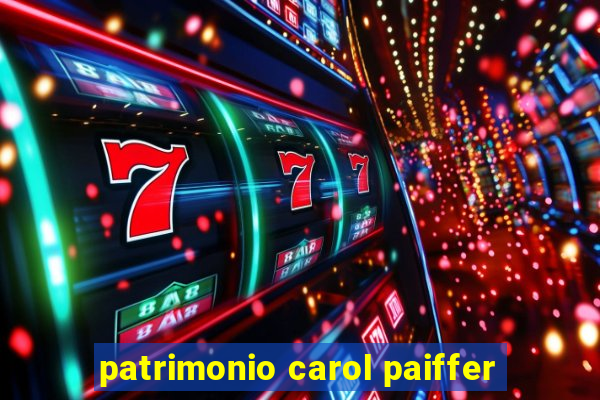 patrimonio carol paiffer